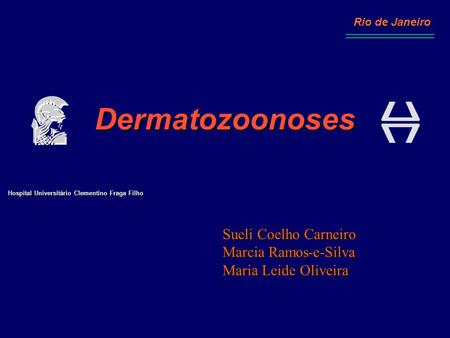 Dermatozoonoses Sueli Coelho Carneiro Marcia Ramos-e-Silva