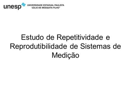 Estudo de Repetitividade e Reprodutibilidade de Sistemas de Medição