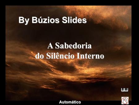 A Sabedoria do Silêncio Interno By Búzios Slides Automático.