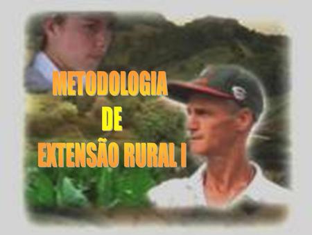 METODOLOGIA DE EXTENSÃO RURAL I.