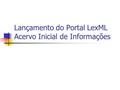Lançamento do Portal LexML Acervo Inicial de Informações.