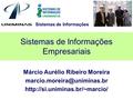Sistemas de Informações Sistemas de Informações Empresariais Márcio Aurélio Ribeiro Moreira