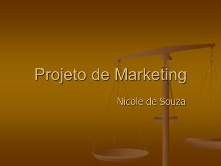 Projeto de Marketing Nicole de Souza. Cliente Missão Missão Contribuir para a potencialização do negócios de seus clientes, por meio da geração de soluções,