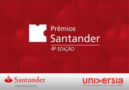 Prêmios Santander 2008.  Lançados em 2005, os Prêmios estão em sua 4ª Edição.  Iniciativa do Santander Universidades. Gestão e desenvolvimento do Universia.