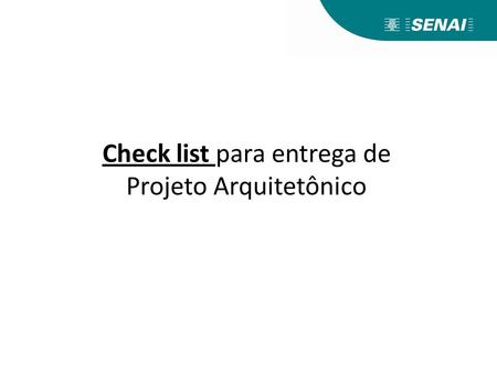 Check list para entrega de Projeto Arquitetônico