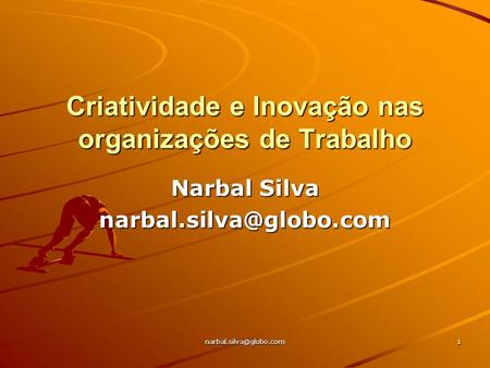 Criatividade e Inovação nas organizações de Trabalho Narbal Silva