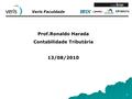 Veris Faculdade 1 Prof.Ronaldo Harada Contabilidade Tributária 13/08/2010.