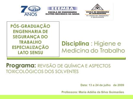 Data: 13 a 24 de julho de 2009 Professora: Maria Adélia da Silva Guimarães Disciplina : Higiene e Medicina do Trabalho Programa: REVISÃO DE QUÍMICA E ASPECTOS.
