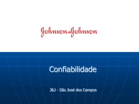Confiabilidade J&J - São José dos Campos Confiabilidade J&J - São José dos Campos.