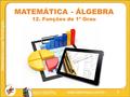 1 Matemática e suas Tecnologias AULA DIGITAL www.sistemacpv.com.br MATEMÁTICA - ÁLGEBRA 12. Funções de 1º Grau.