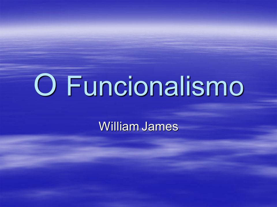 A Influência do Funcionalismo de William James na Psicologia da