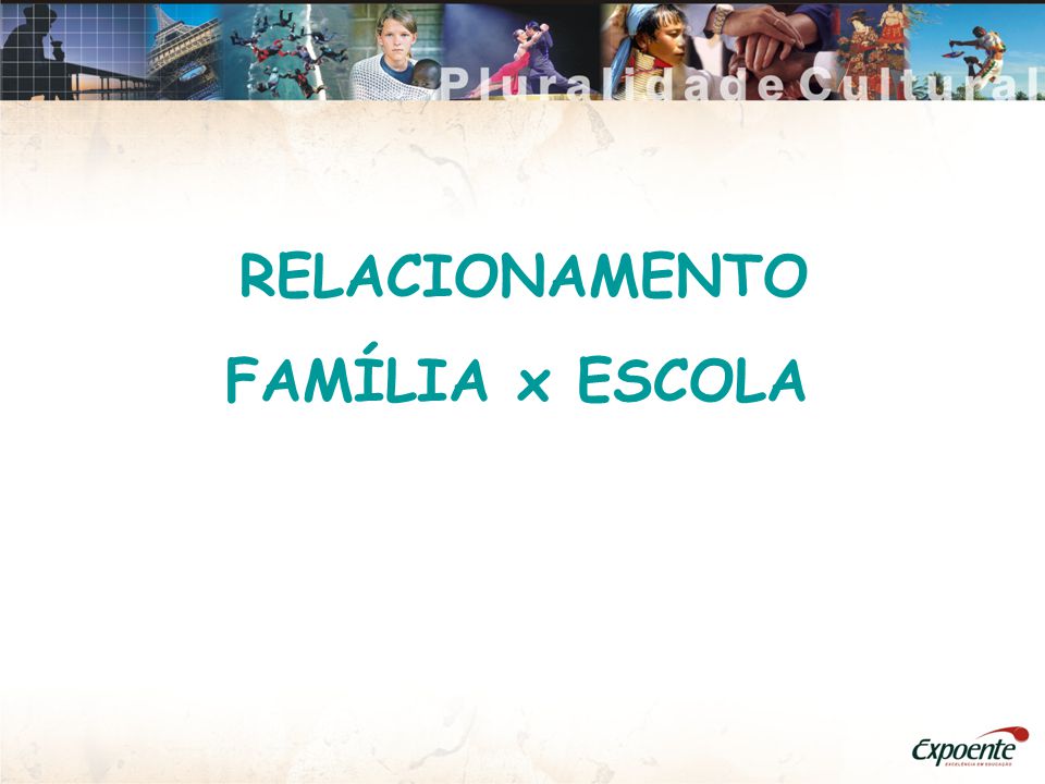 RELACIONAMENTO FAMÍLIA x ESCOLA. - ppt carregar