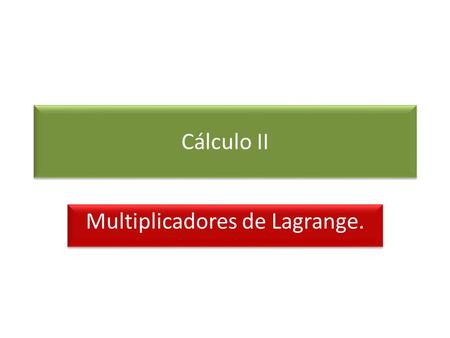 Multiplicadores de Lagrange.