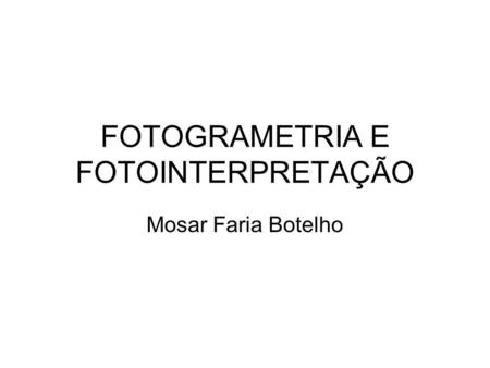FOTOGRAMETRIA E FOTOINTERPRETAÇÃO
