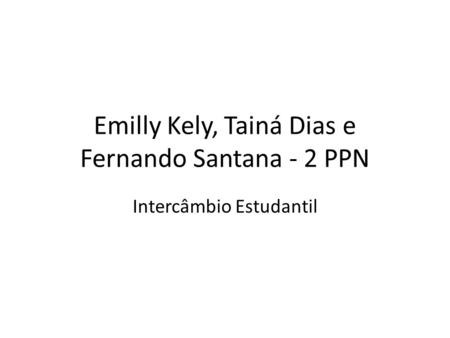 Emilly Kely, Tainá Dias e Fernando Santana - 2 PPN