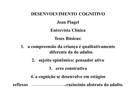DESENVOLVIMENTO COGNITIVO Jean Piaget Entrevista Clínica