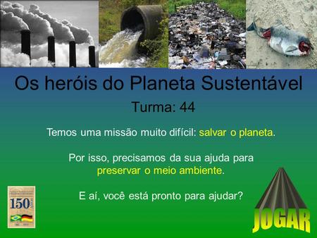 Os heróis do Planeta Sustentável