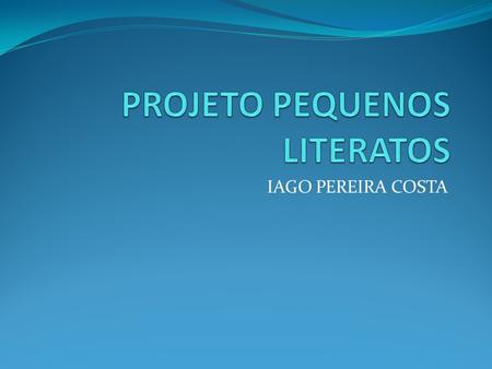 PROJETO PEQUENOS LITERATOS