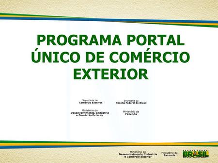 PROGRAMA PORTAL ÚNICO DE COMÉRCIO EXTERIOR