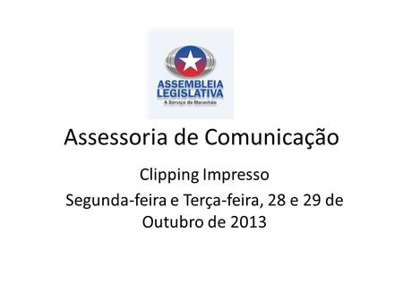 Assessoria de Comunicação Clipping Impresso Segunda-feira e Terça-feira, 28 e 29 de Outubro de 2013.