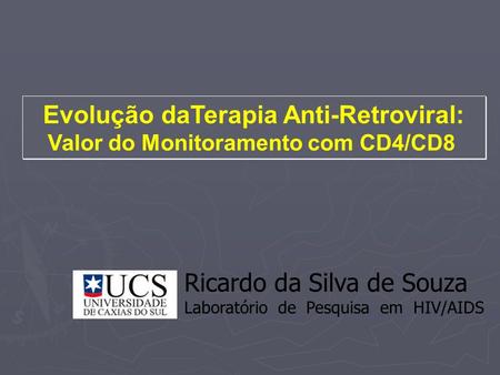 Evolução daTerapia Anti-Retroviral: Valor do Monitoramento com CD4/CD8