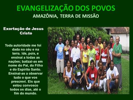 EVANGELIZAÇÃO DOS POVOS AMAZÔNIA, TERRA DE MISSÃO