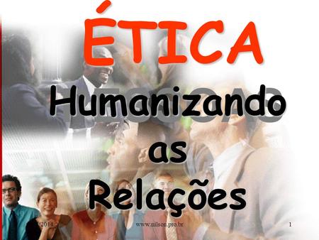 ÉTICA Humanizando as Relações