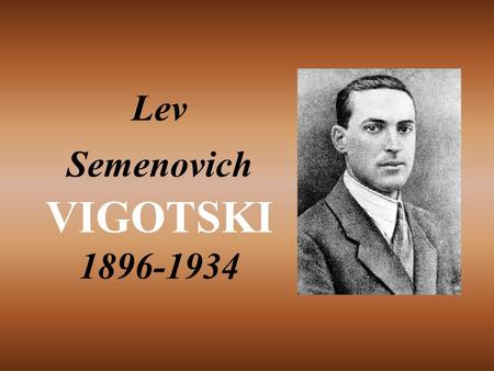 Lev Semenovich VIGOTSKI