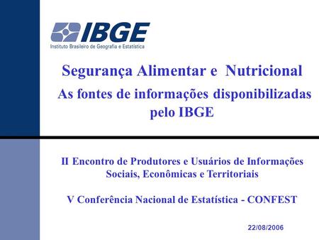 As fontes de informações disponibilizadas pelo IBGE
