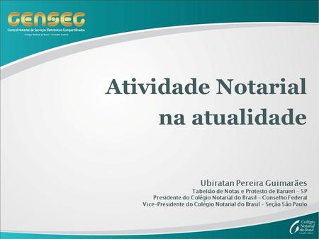 Atividade Notarial na atualidade Ubiratan Pereira Guimarães