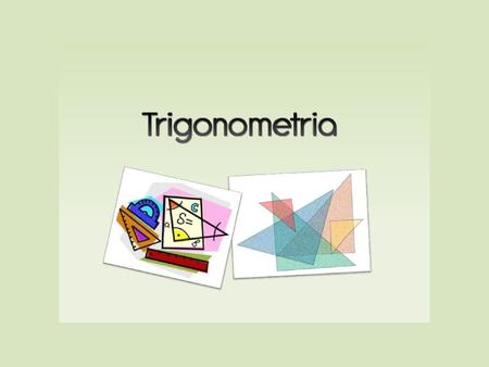Introdução A palavra trigonometria (do grego TRIGONO = triângulo, METRIA = medida) teve origem na resolução de problemas práticos, relacionados principalmente.