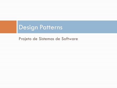 Design Patterns Projeto de Sistemas de Software.