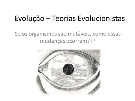 Evolução – Teorias Evolucionistas