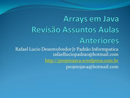 Arrays em Java Revisão Assuntos Aulas Anteriores