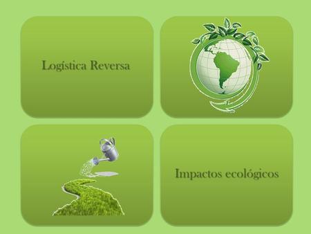 Logística Reversa Impactos ecológicos.