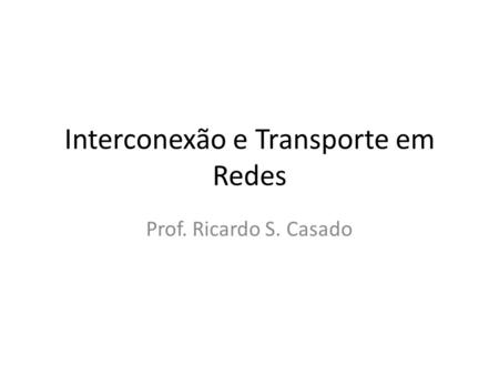 Interconexão e Transporte em Redes