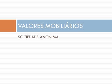 VALORES MOBILIÁRIOS SOCIEDADE ANONIMA.
