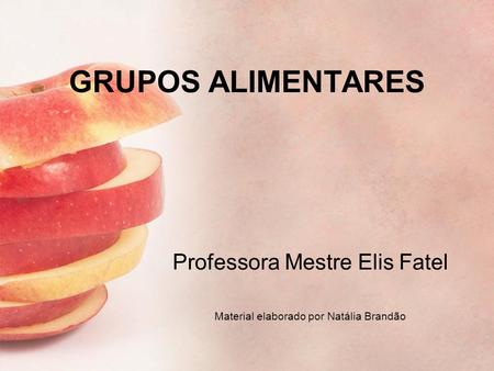 Professora Mestre Elis Fatel Material elaborado por Natália Brandão