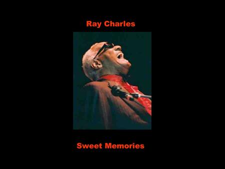 Ray Charles Sweet Memories.