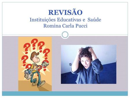 REVISÃO Instituições Educativas e Saúde Romina Carla Pucci