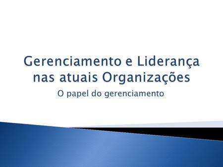 Gerenciamento e Liderança nas atuais Organizações