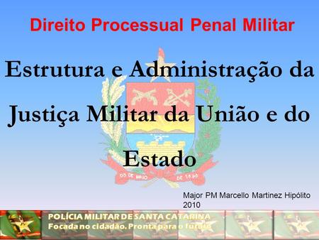 Estrutura e Administração da Justiça Militar da União e do Estado