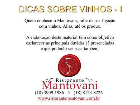 DICAS SOBRE VINHOS - I Quem conhece o Mantovani, sabe de sua ligação