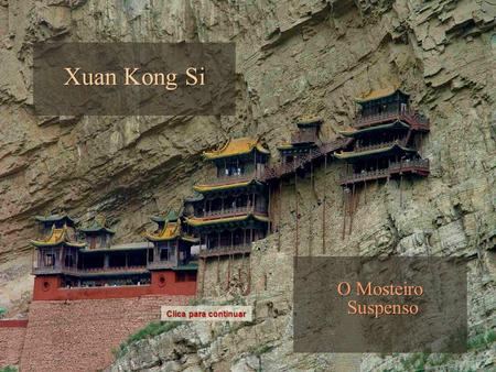 Xuan Kong Si O Mosteiro Suspenso Clica para continuar.