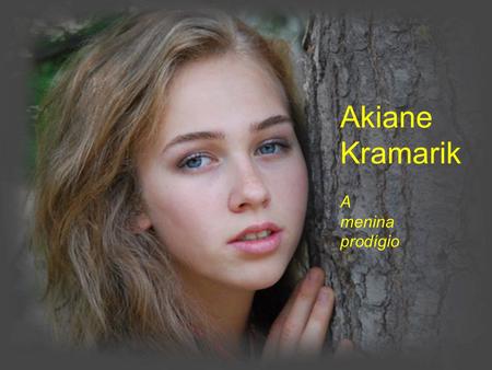 Akiane Kramarik A menina prodígio.