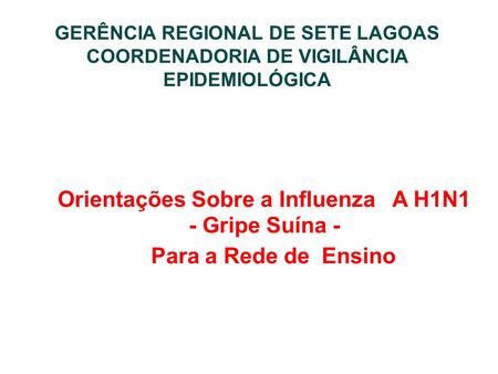 Orientações Sobre a Influenza A H1N1 - Gripe Suína -