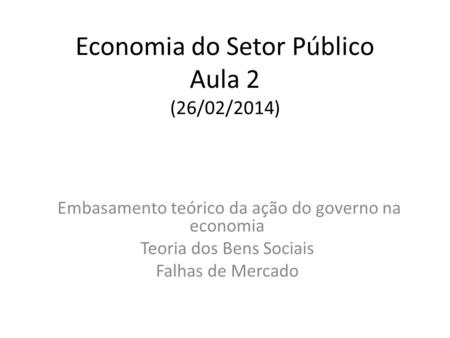 Economia do Setor Público Aula 2 (26/02/2014)
