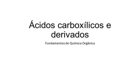 Ácidos carboxílicos e derivados