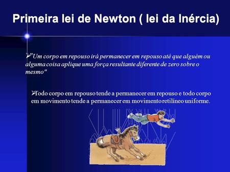 Primeira lei de Newton ( lei da Inércia)