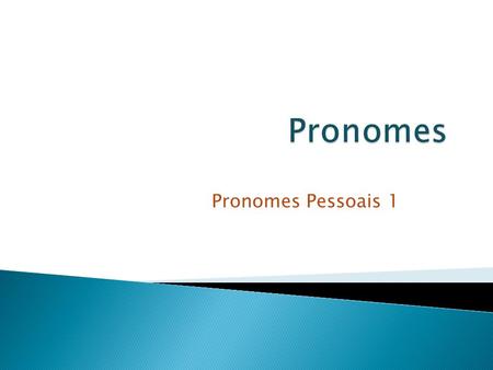 Pronomes Pronomes Pessoais 1 Classes de Palavras (segundo o DT)